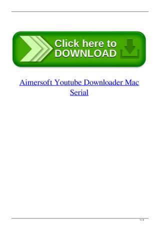 Aimersoft Youtube Downloader For Mac Serial